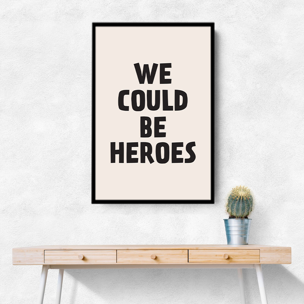 We Could Be Heroes We Could Be Heroes