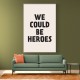 We Could Be Heroes