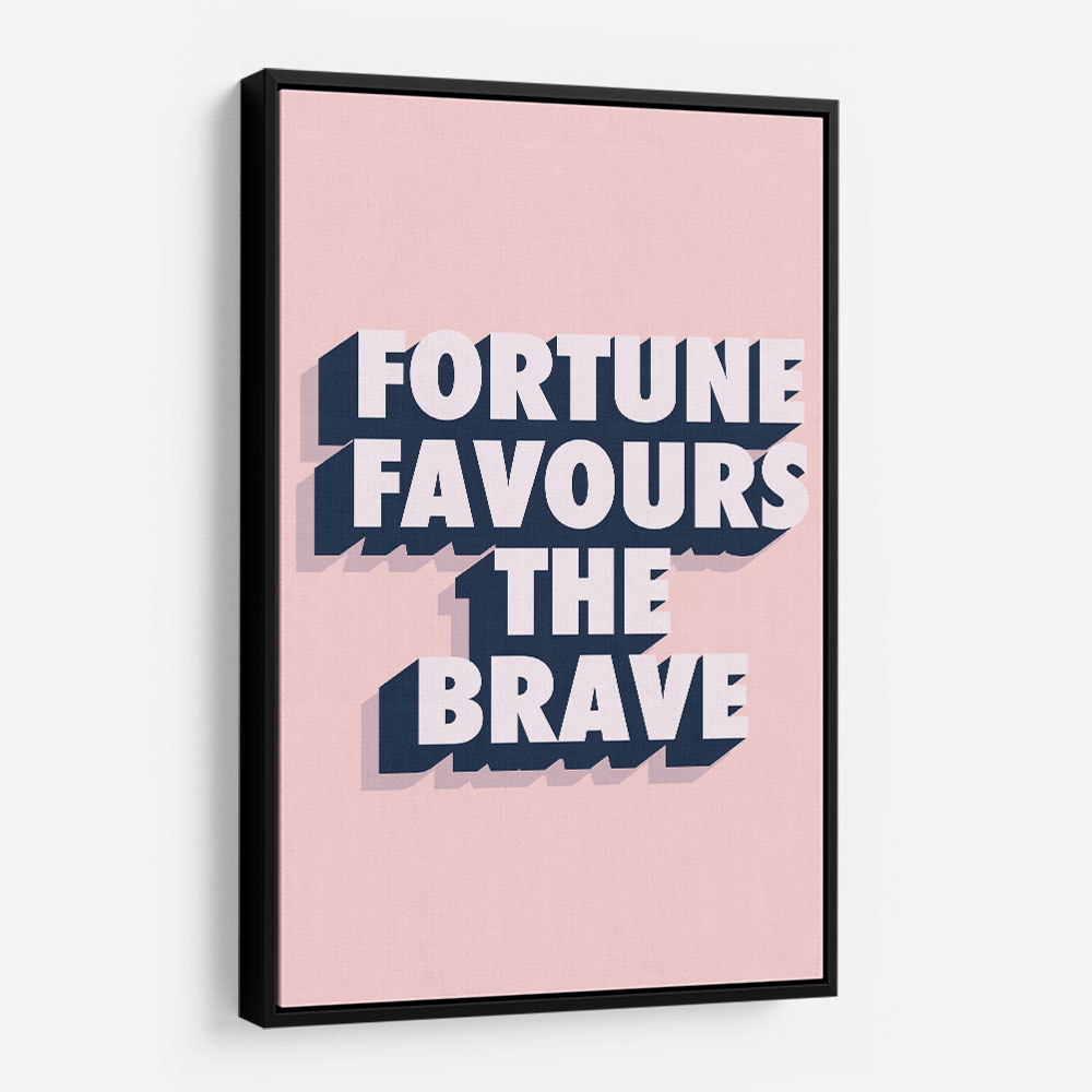 Fortune Favours the Brave