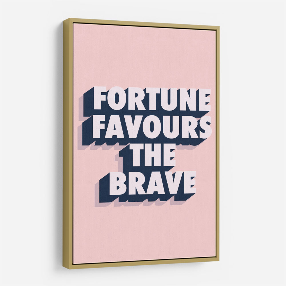 Fortune Favours the Brave