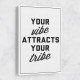 Your Vibe Attracts Your Tribe