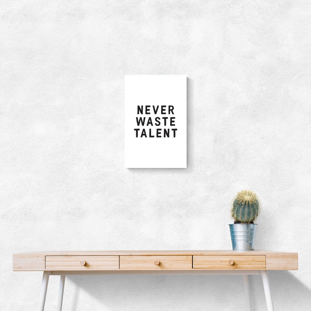 Never Waste Talent Never Waste Talent