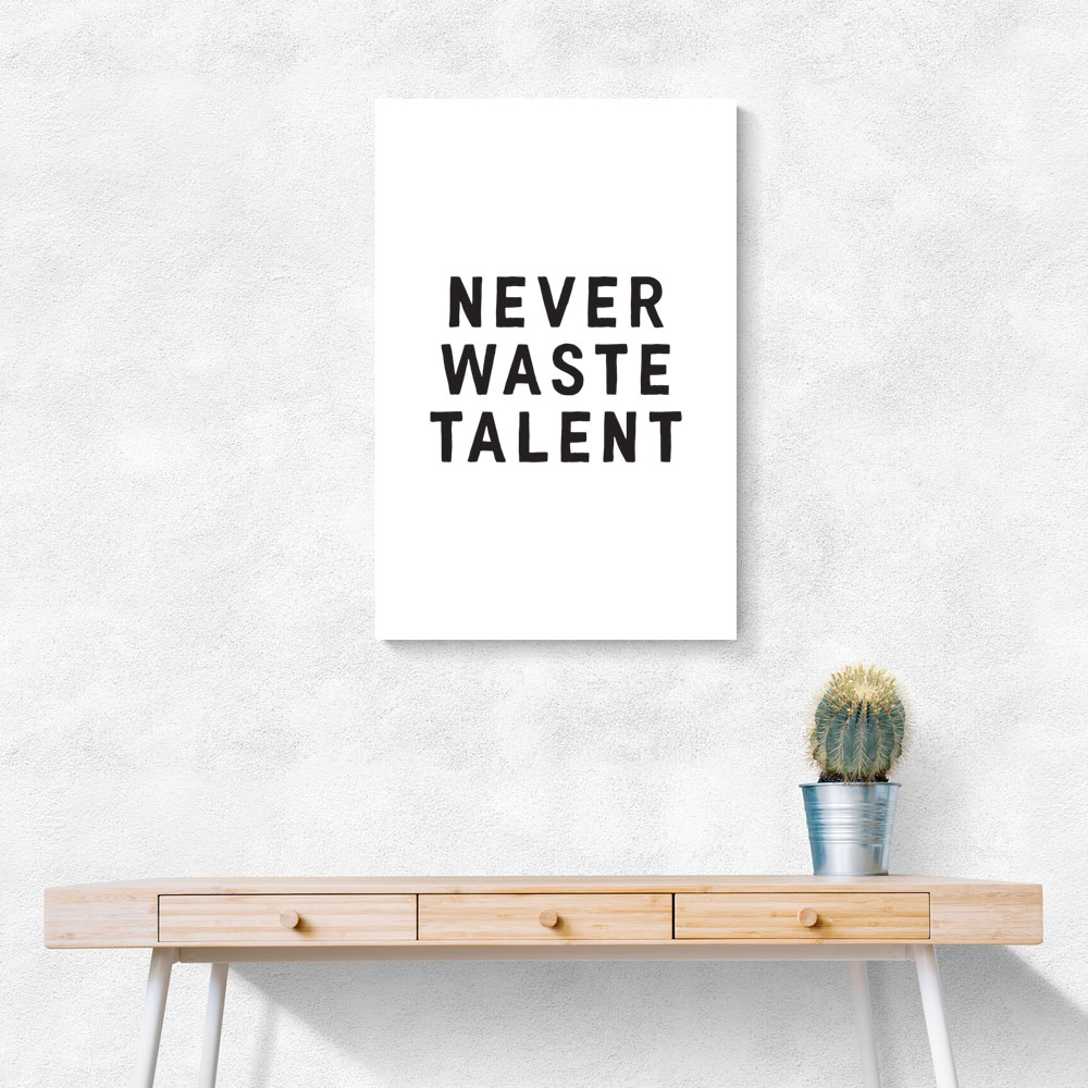 Never Waste Talent Never Waste Talent