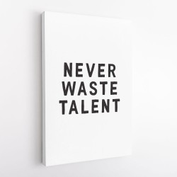 Never Waste Talent