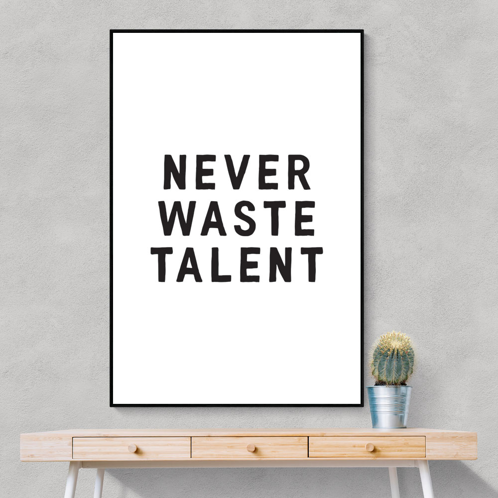 Never Waste Talent Never Waste Talent