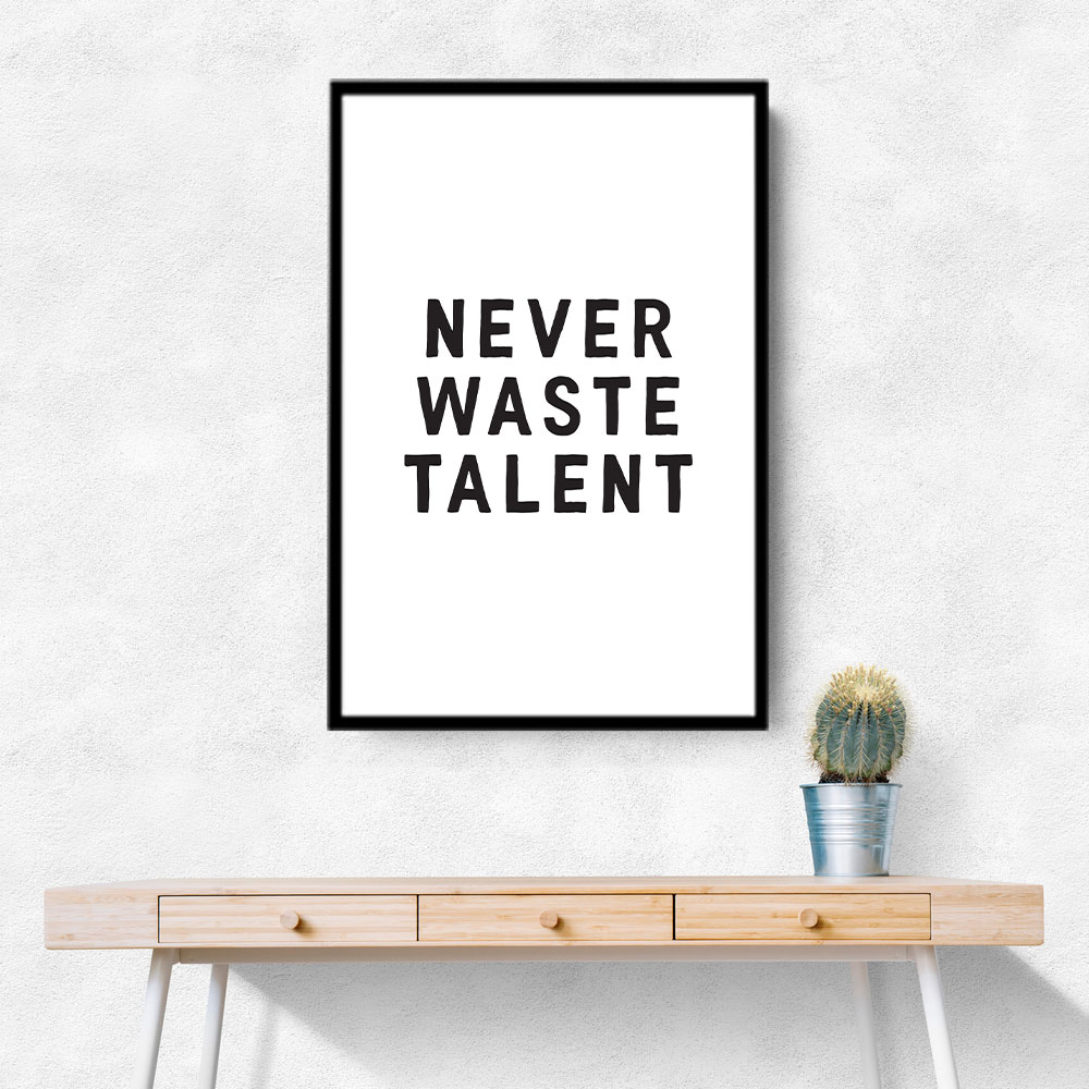 Never Waste Talent