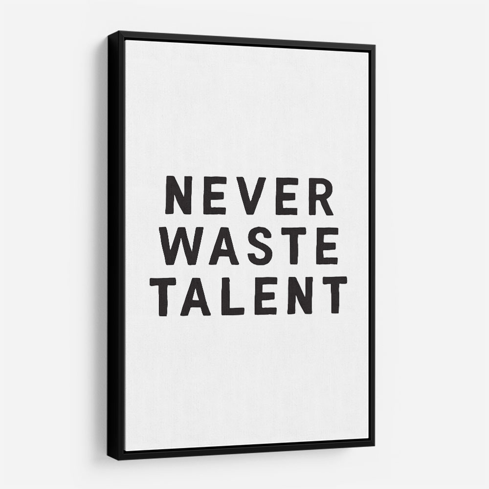 Never Waste Talent