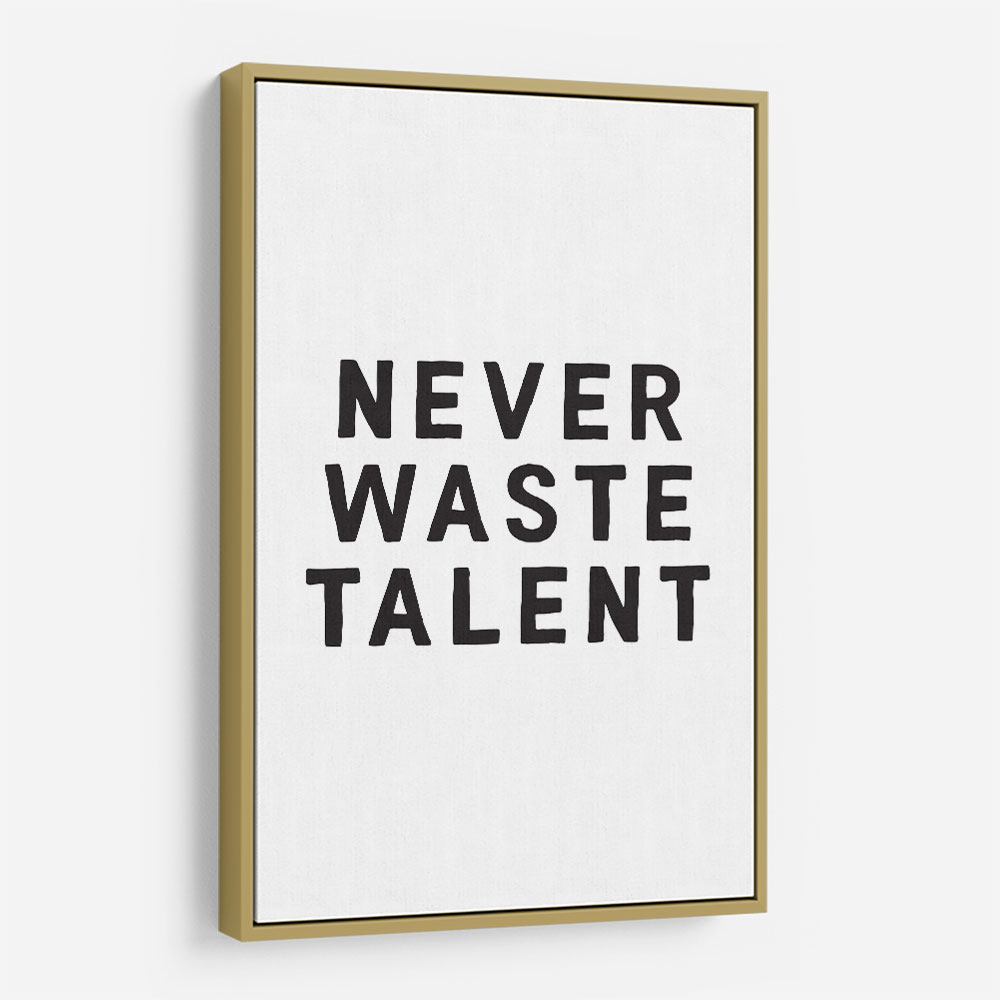Never Waste Talent Never Waste Talent