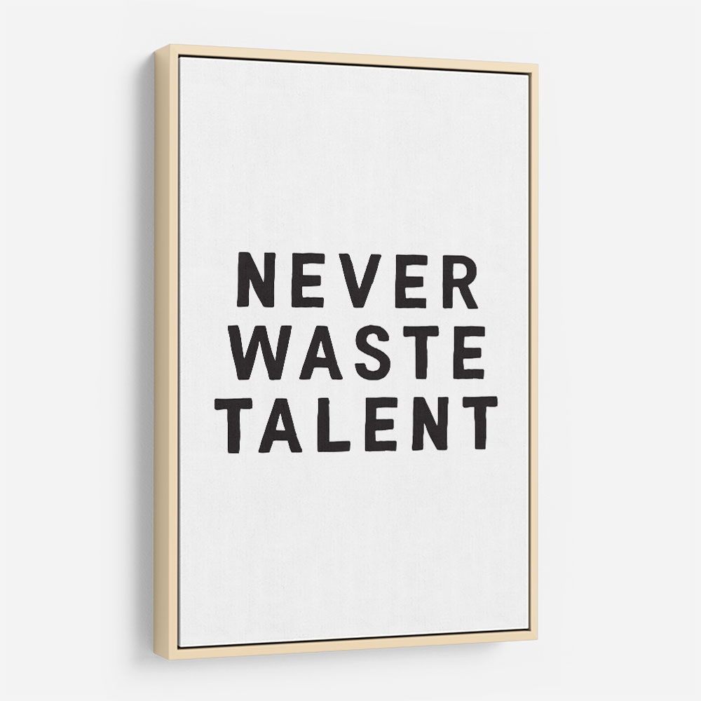Never Waste Talent Never Waste Talent