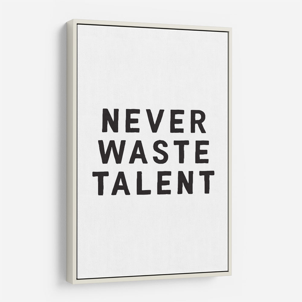 Never Waste Talent Never Waste Talent