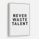Never Waste Talent Never Waste Talent
