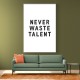 Never Waste Talent Never Waste Talent