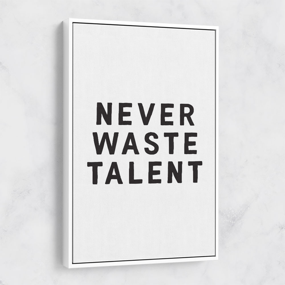 Never Waste Talent Never Waste Talent
