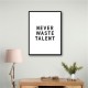Never Waste Talent Never Waste Talent