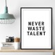 Never Waste Talent