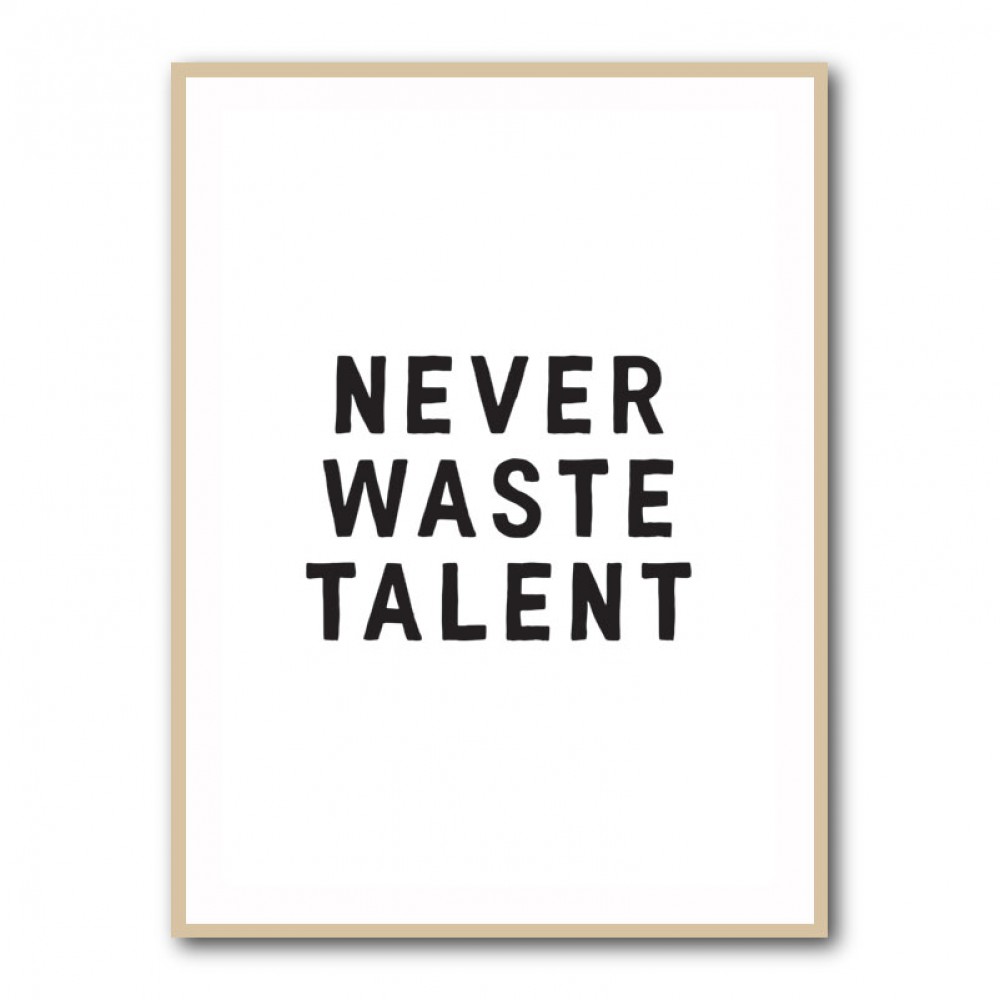 Never Waste Talent Never Waste Talent