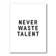 Never Waste Talent Never Waste Talent