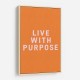 Live With Purpose Live With Purpose