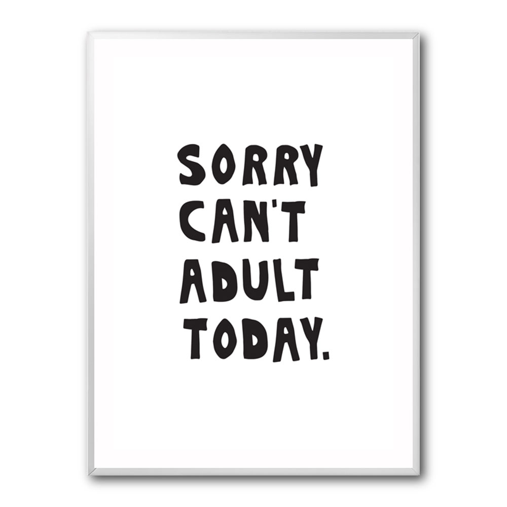 Sorry Can't Adult Today