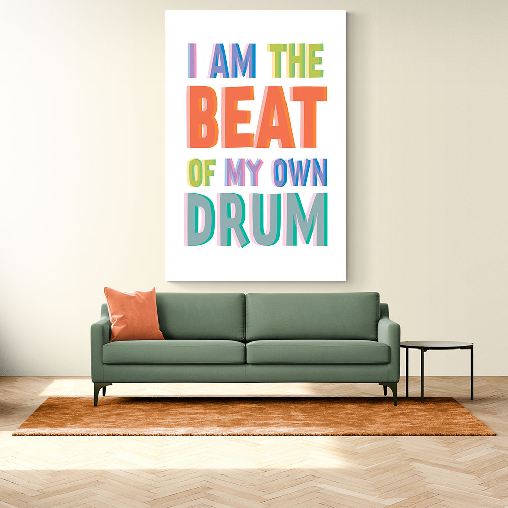 I Am The Beat Of My Own Drum