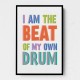 I Am The Beat Of My Own Drum