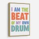 I Am The Beat Of My Own Drum