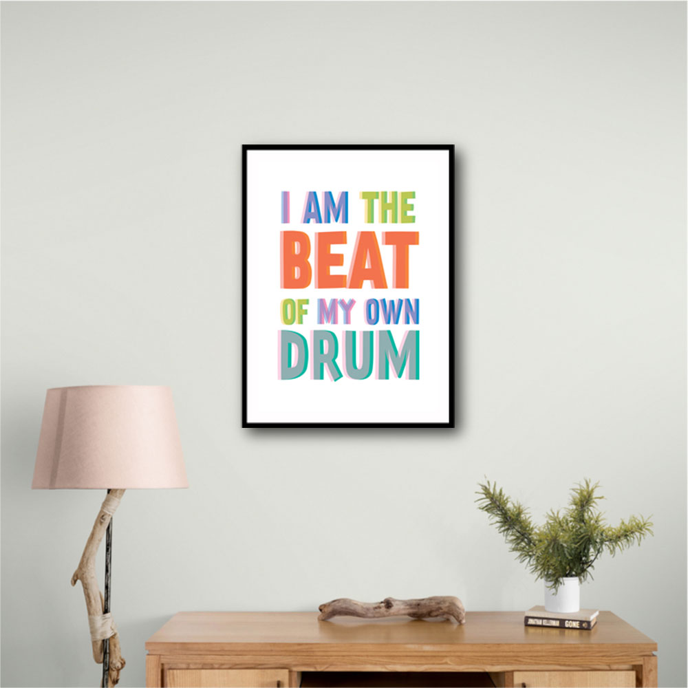 I Am The Beat Of My Own Drum