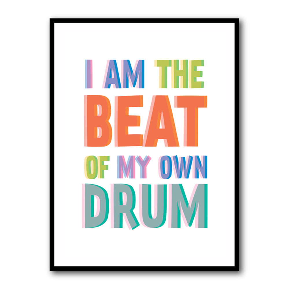 I Am The Beat Of My Own Drum