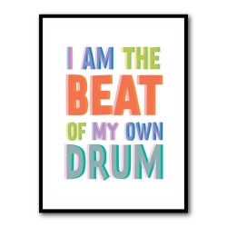 I Am The Beat Of My Own Drum