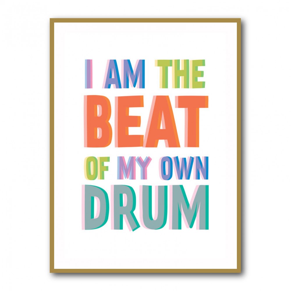 I Am The Beat Of My Own Drum