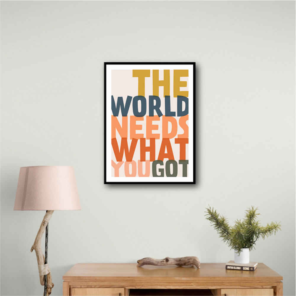 The World Needs What You Got The World Needs What You Got
