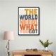 The World Needs What You Got The World Needs What You Got