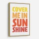 Cover Me In Sunshine