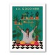 All Good Here 1 Wall Art All Good Here 1 Wall Art