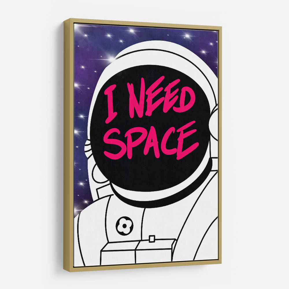 I need space