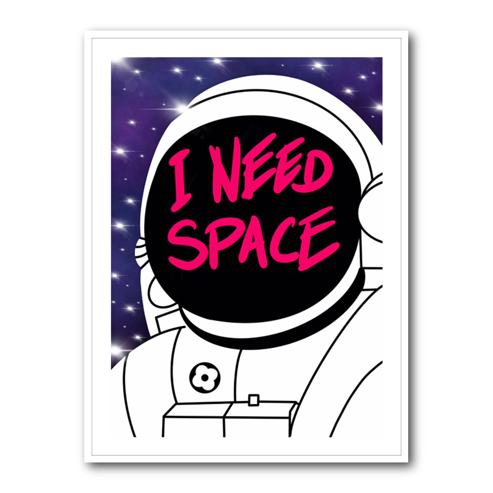 I need space