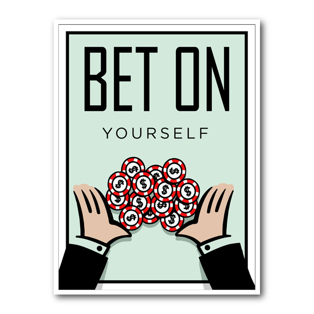 Bet On Yourself