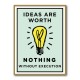 Ideas Are Worth Nothing