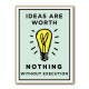 Ideas Are Worth Nothing