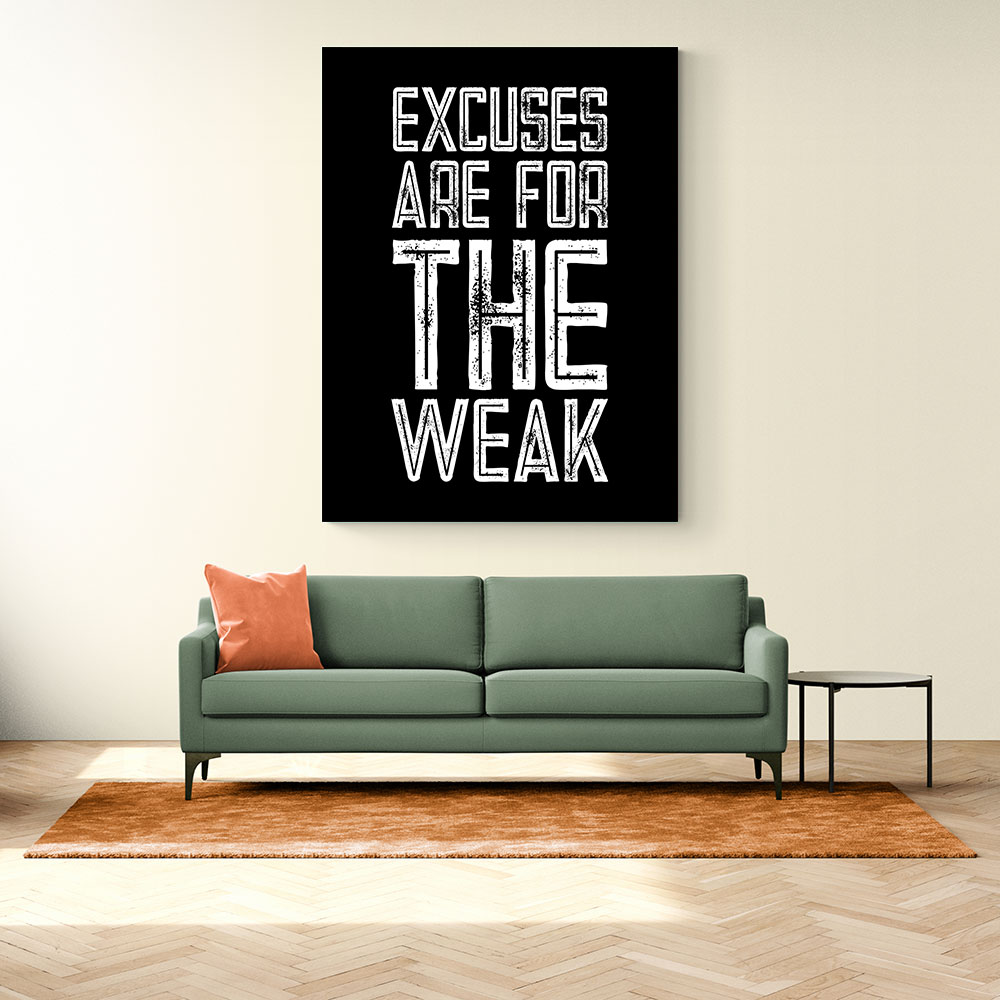 Excuses Are For The Weak