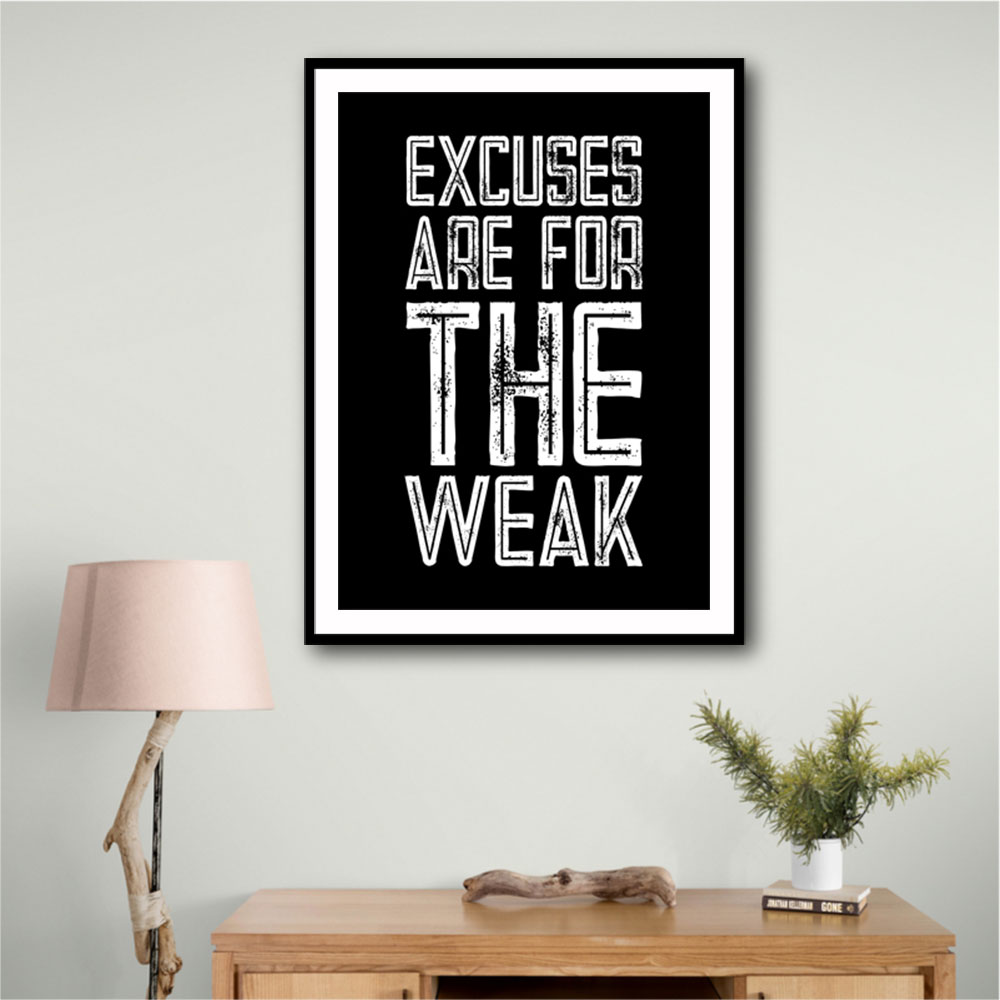 Excuses Are For The Weak