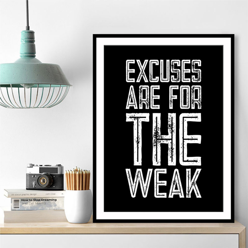 Excuses Are For The Weak
