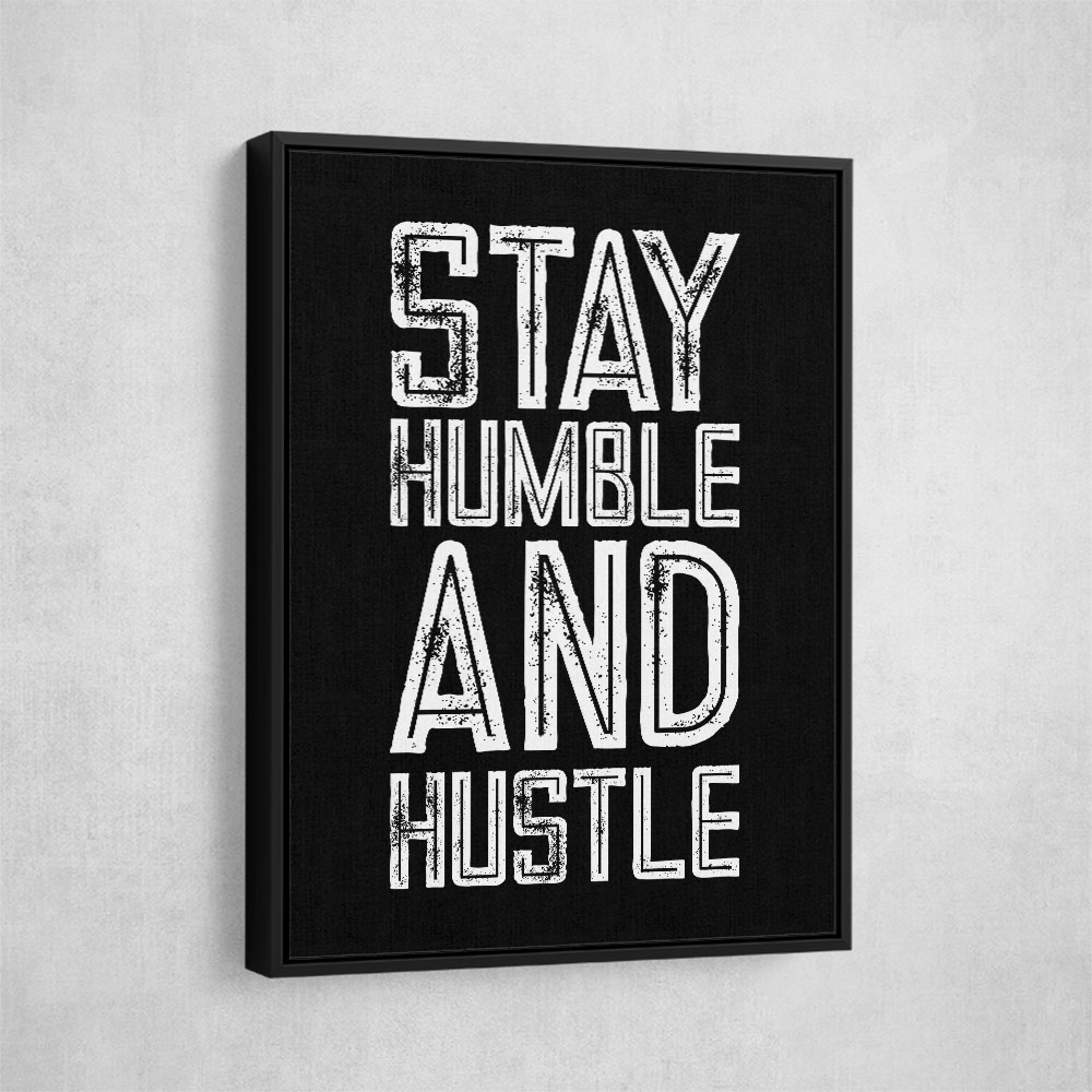 Stay Humble and Hustle