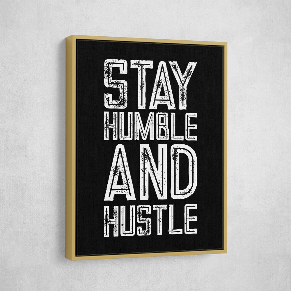 Stay Humble and Hustle