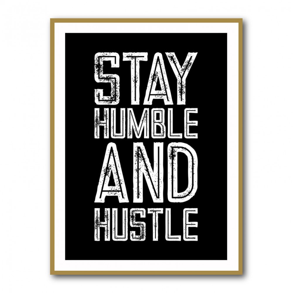 Stay Humble and Hustle