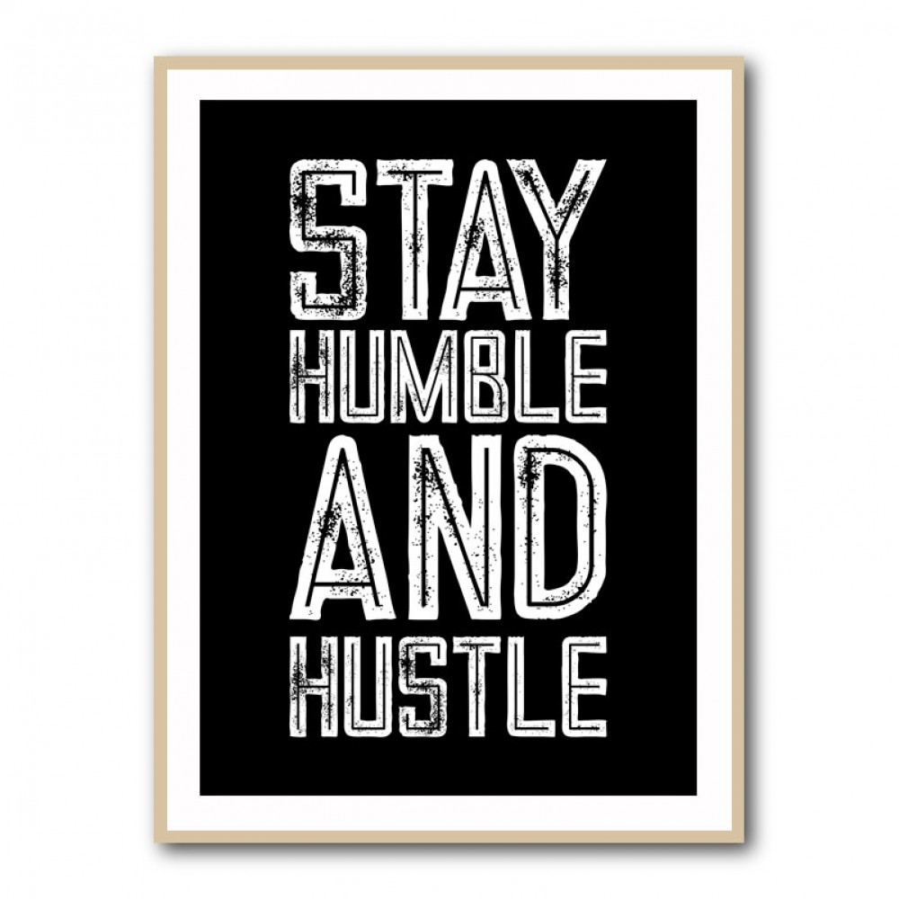 Stay Humble and Hustle