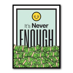 Its Never Enough