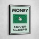 Money Never Sleeps