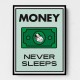 Money Never Sleeps