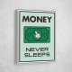 Money Never Sleeps